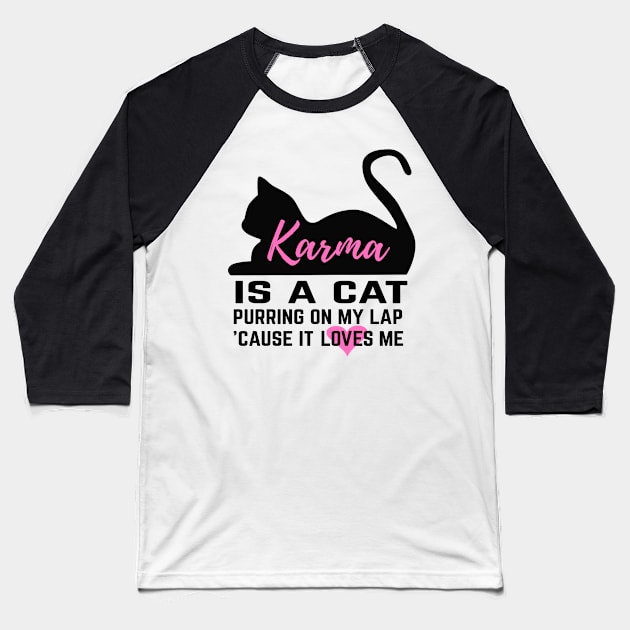 Karma is a Cat Baseball T-Shirt by Art Nastix Designs